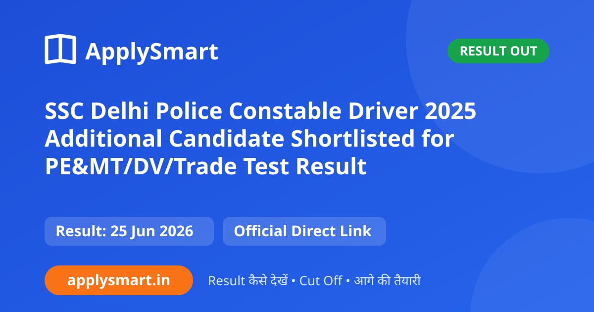 SSC Delhi Police Constable Driver 2025 Additional Candidate Shortlisted for PE&MT/DV/Trade Test Result