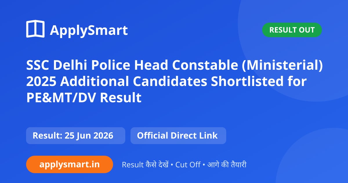 SSC Delhi Police Head Constable (Ministerial) 2025 Additional Candidates Shortlisted for PE&MT/DV Result