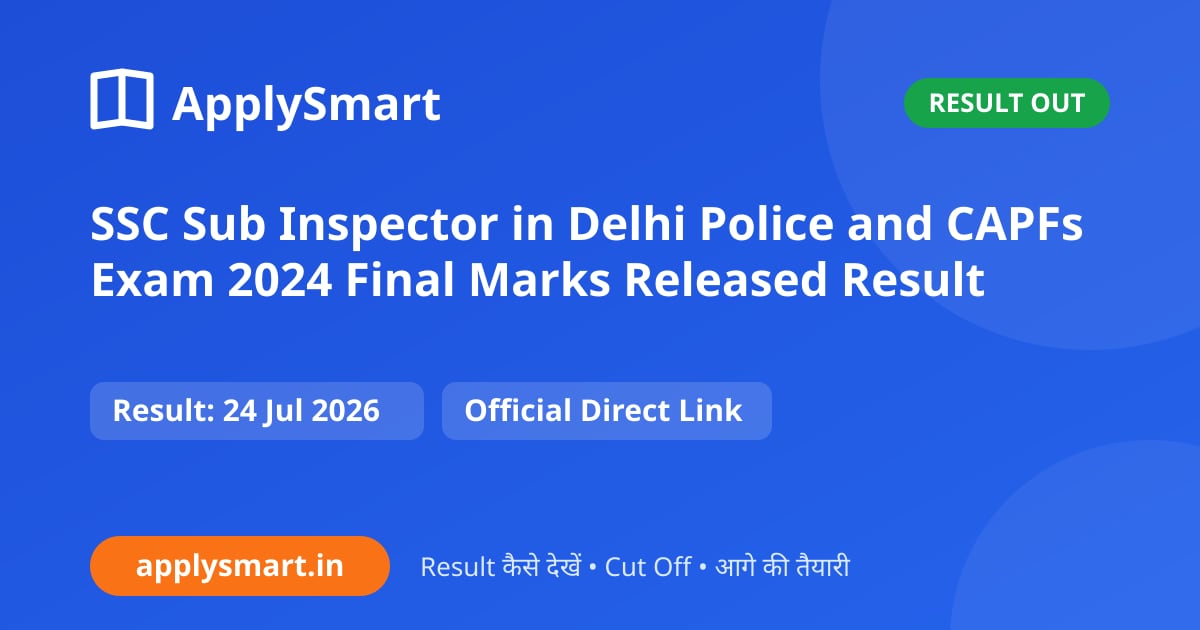 SSC Sub Inspector in Delhi Police and CAPFs Exam 2024 Final Marks Released Result
